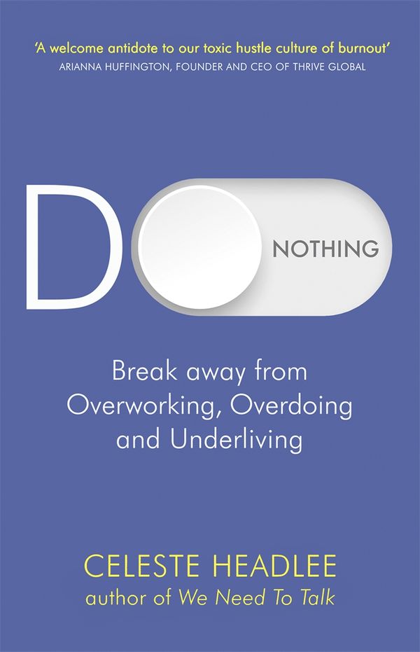 Cover Art for 9780349422237, Do Nothing: Break Away from Overworking, Overdoing and Underliving by Celeste Headlee