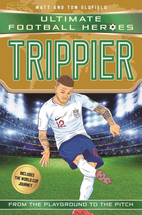 Cover Art for 9781789460506, TrippierUltimate Football Heroes by Matt & Tom Oldfield