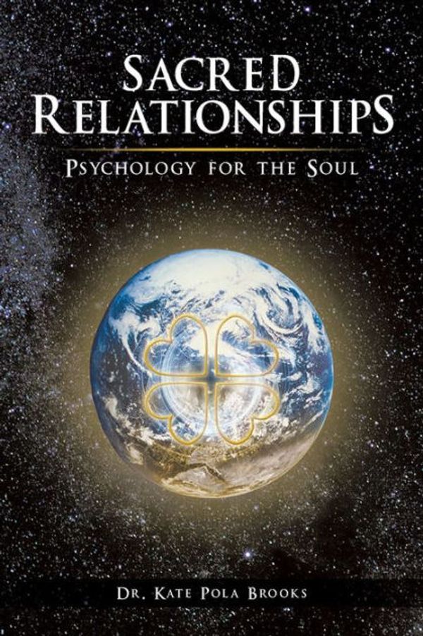 Cover Art for 9781499074444, Sacred Relationships: Psychology for the Soul by Dr Kate Pola Brooks