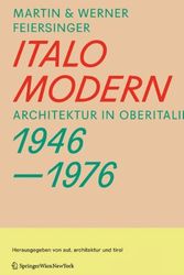 Cover Art for 9783709108512, Italo Modern: Architektur in Oberitalien 1946-1976 by Martin Feiersinger, Werner Feiersinger