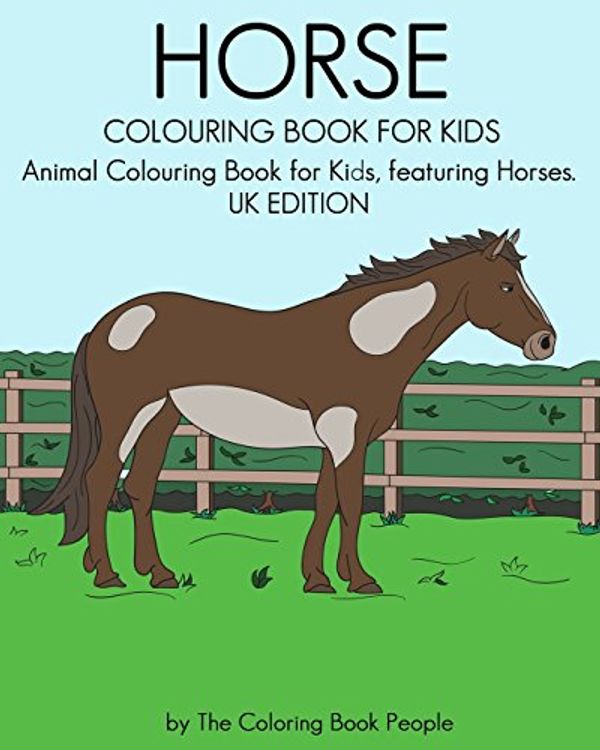 Cover Art for 9781539504535, Horse Colouring Book for KidsAnimal Colouring Book for Kids Featuring Horses... by Coloring Book People