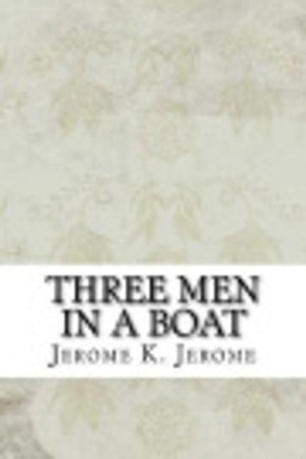 Cover Art for 9781974547784, Three Men in a Boat by Jerome K. Jerome