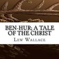 Cover Art for 9781544831992, Ben-Hur; a tale of the Christ by Lew Wallace