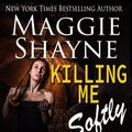 Cover Art for 9781945038846, Killing Me Softly by Maggie Shayne