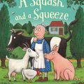 Cover Art for 9780230013902, A Squash and a Squeeze by Axel Scheffler