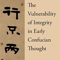 Cover Art for 9780190679118, The Vulnerability of Integrity in Early Confucian Thought by Ing