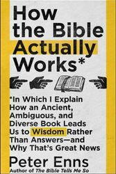 Cover Art for 9780062686749, How the Bible Actually WorksIn Which I Explain How an Ancient, Ambiguous, a... by Peter Enns