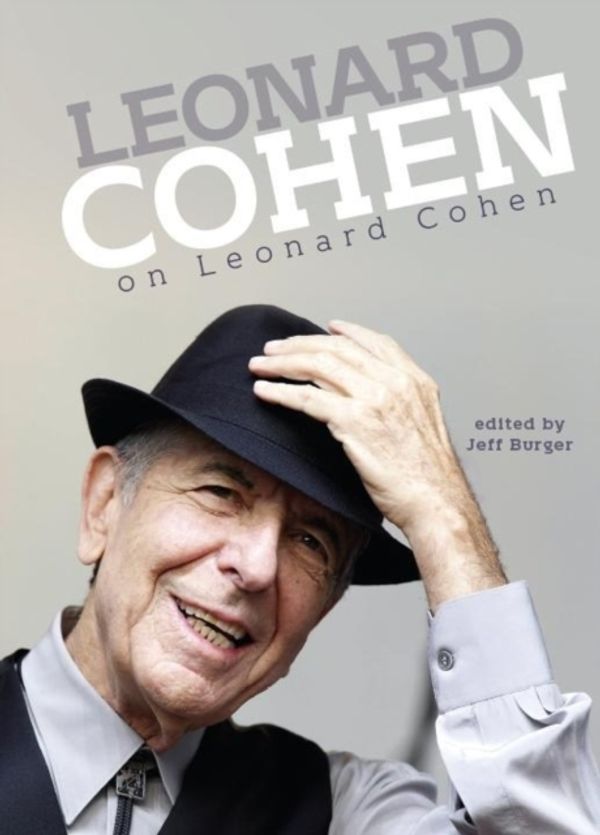 Cover Art for 9781783055678, Leonard Cohen on Leonard Cohen by Jeff Burger
