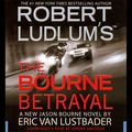 Cover Art for B000RGULDI, The Bourne Betrayal by Eric Van Lustbader, Robert Ludlum