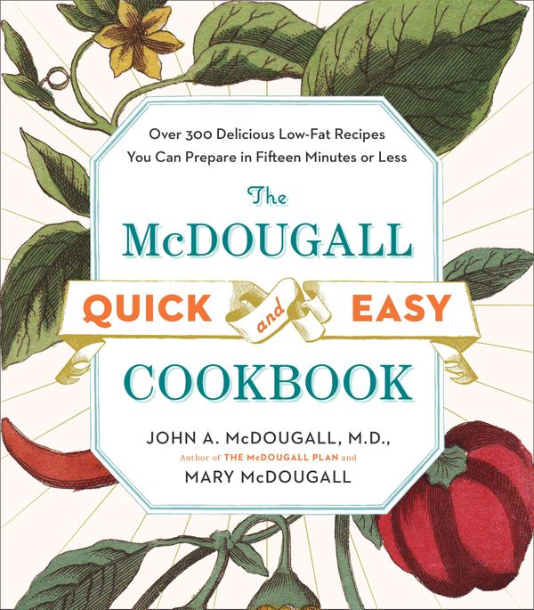 Cover Art for 9780452276963, The McDougall Quick and Easy Cookbook by John A. McDougall, Mary McDougall