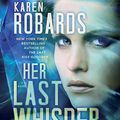 Cover Art for 9780804193474, Her Last Whisper (Dr. Charlotte Stone) by Karen Robards