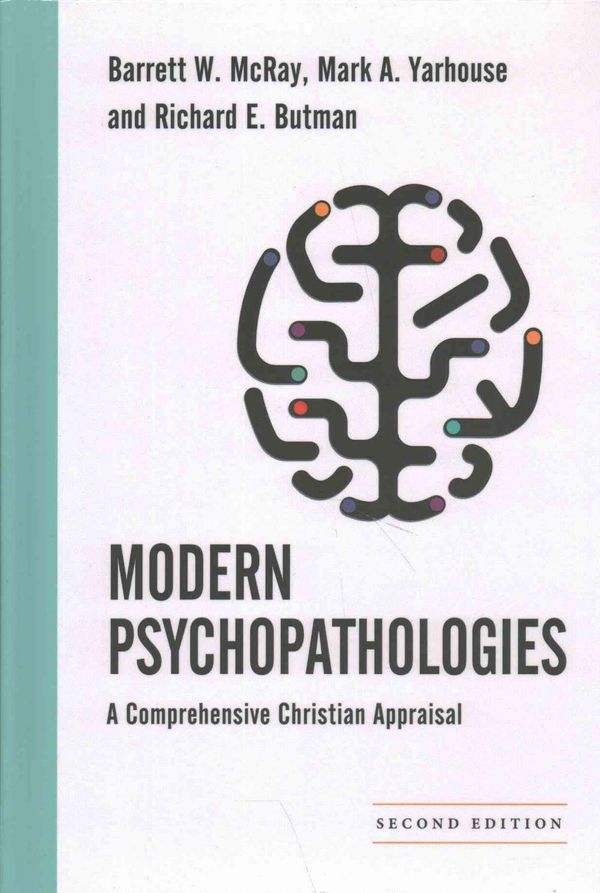Cover Art for 9780830828500, Modern PsychopathologiesA Comprehensive Christian Appraisal by Barrett W. McRay, Mark A. Yarhouse, Richard E. Butman