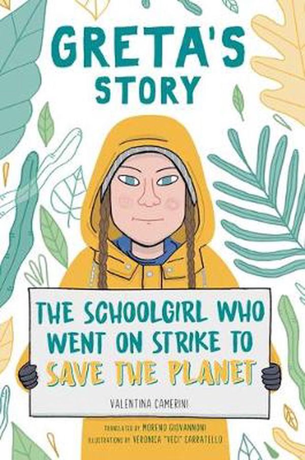 Cover Art for 9781534468788, Greta's Story: The Schoolgirl Who Went on Strike to Save the Planet by Valentina Camerini