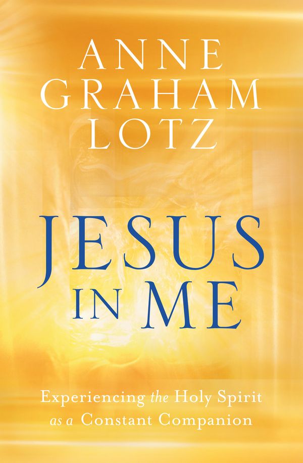 Cover Art for 9780525651116, Jesus in Me by Graham Lotz, Anne