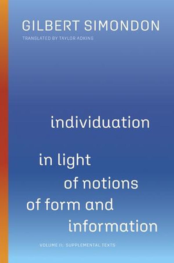 Cover Art for 9781517909512, Individuation in Light of Notions of Form and Information: Supplemental Texts by Gilbert Simondon