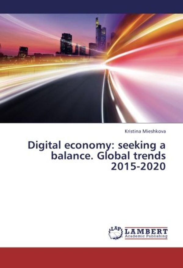 Cover Art for 9783659428227, Digital Economy: Seeking a Balance. Global Trends 2015-2020 by Mieshkova Kristina