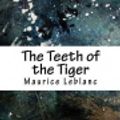 Cover Art for 9781717314697, The Teeth of the Tiger by Maurice LeBlanc