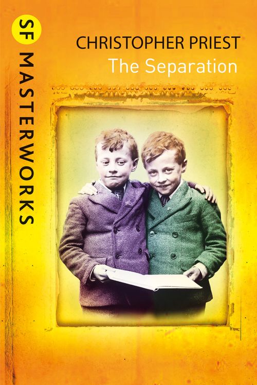 Cover Art for 9781473233058, The Separation (S.F. MASTERWORKS) by Christopher Priest