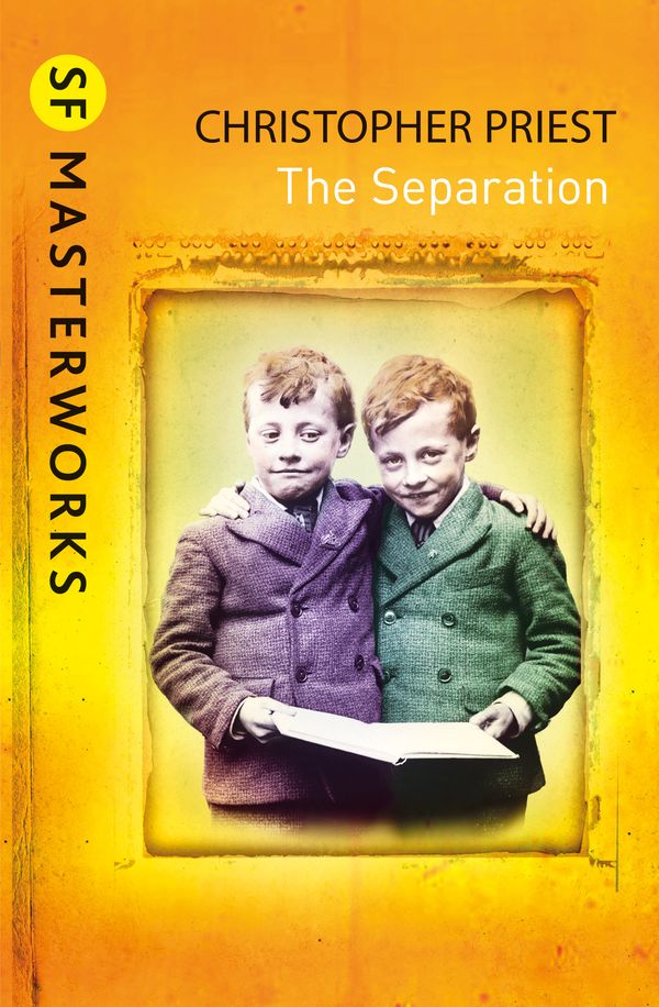 Cover Art for 9781473233058, The Separation (S.F. MASTERWORKS) by Christopher Priest