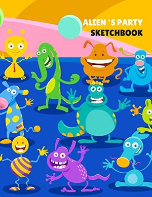 Cover Art for 9781678877996, Alien's Party Sketchbook: 8.5X11 inches notebook, blank page journal, 100 pages plank paper for sketcher, kids, boys, girls, men, women, for drawing ... spaceship, monster, Planet, Astronaut cover by Jj Happy Artist Publisher