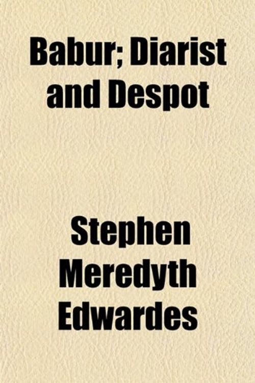 Cover Art for 9781151906250, Babur; Diarist and Despot by Stephen Meredyth Edwardes