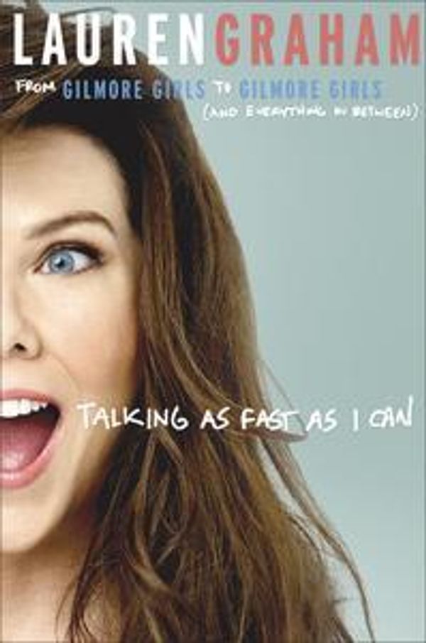 Cover Art for 9780425285183, Talking as Fast as I Can by Lauren Graham