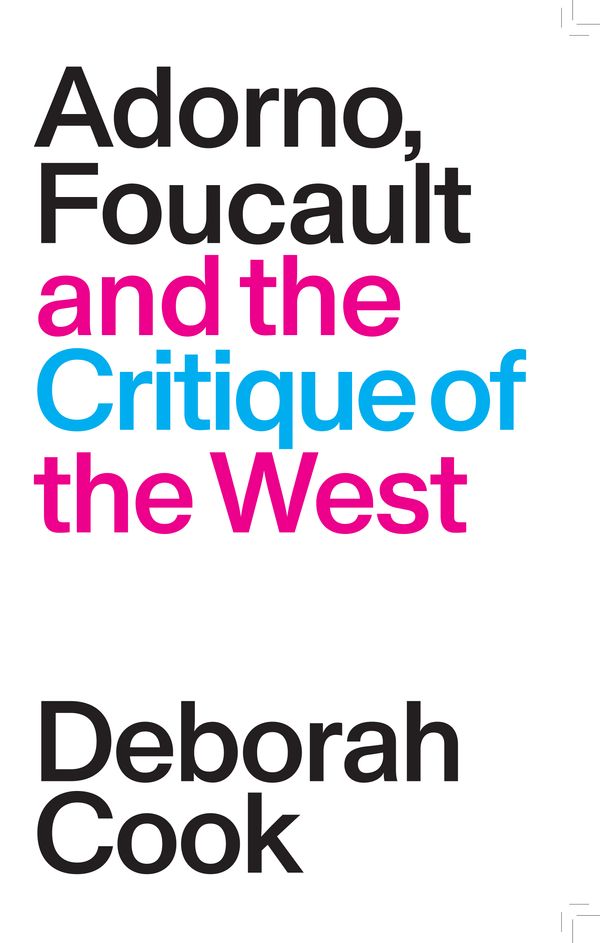 Cover Art for 9781788730822, Adorno, Foucault and the Critique of the West by Deborah Cook