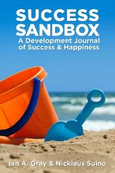 Cover Art for 9780615957104, Success Sandbox: A Development Journal of Success & Happiness by Ian A. Gray