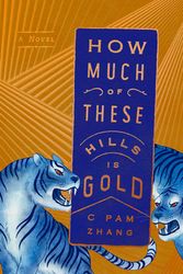 Cover Art for 9780525537205, How Much of These Hills Is Gold: A Novel by C Pam Zhang