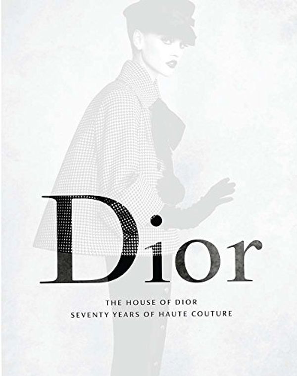 Cover Art for 9781925432336, The House of Dior - Seventy Years of Haute Couture by Kate Somerville