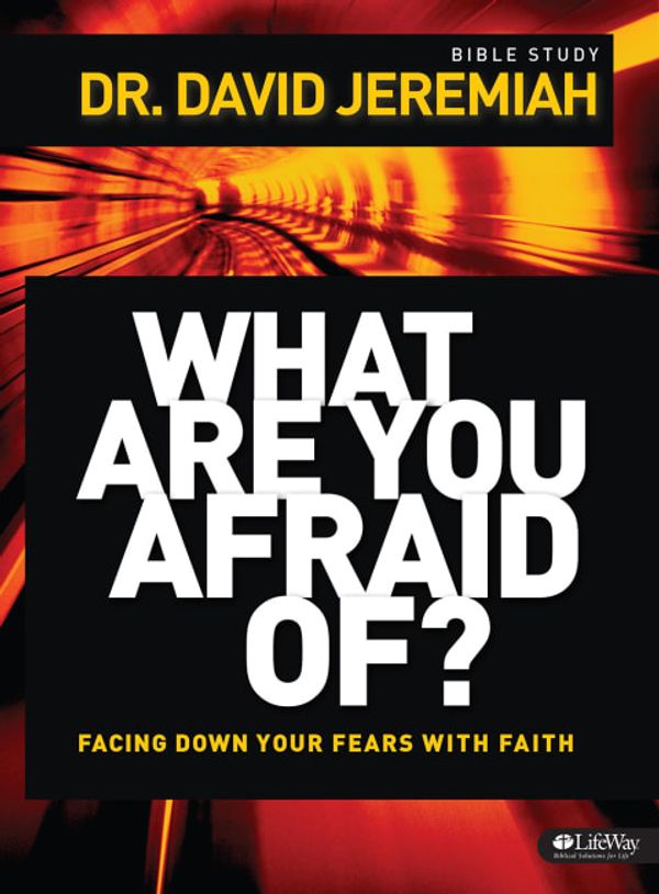 Cover Art for 9781430031802, What Are You Afraid Of?: Facing Down Your Fears With Faith by Dr. David Jeremiah