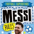 Cover Art for 9781783125340, Football Superstars: Messi Rules (Football Rules) by Simon Mugford