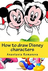 Cover Art for 9781530413256, How to Draw Disney CharactersFor Children by Anastasia Romanova