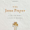 Cover Art for B01FKSCZRW, The Jesus Prayer: A Cry for Mercy, a Path of Renewal by John Michael Talbot (2013-09-16) by John Michael Talbot