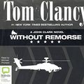 Cover Art for 9781486209484, Without Remorse by Tom Clancy Unabridged Audio CD by Tom Clancy
