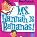 Cover Art for 9780060507077, Ms. Hannah Is Bananas! by Dan Gutman