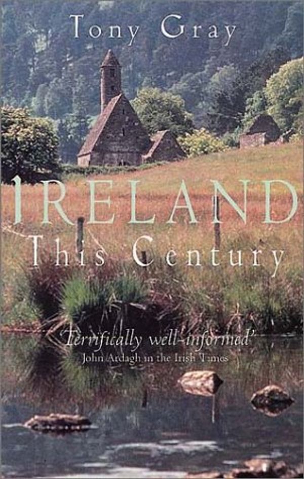 Cover Art for 9780751513912, Ireland This Century by Tony Gray