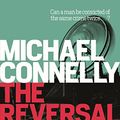 Cover Art for B00472NZDQ, The Reversal (Mickey Haller Series Book 3) by Michael Connelly