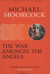 Cover Art for 9781473228320, The War Amongst the Angels: A Trilogy by Michael Moorcock