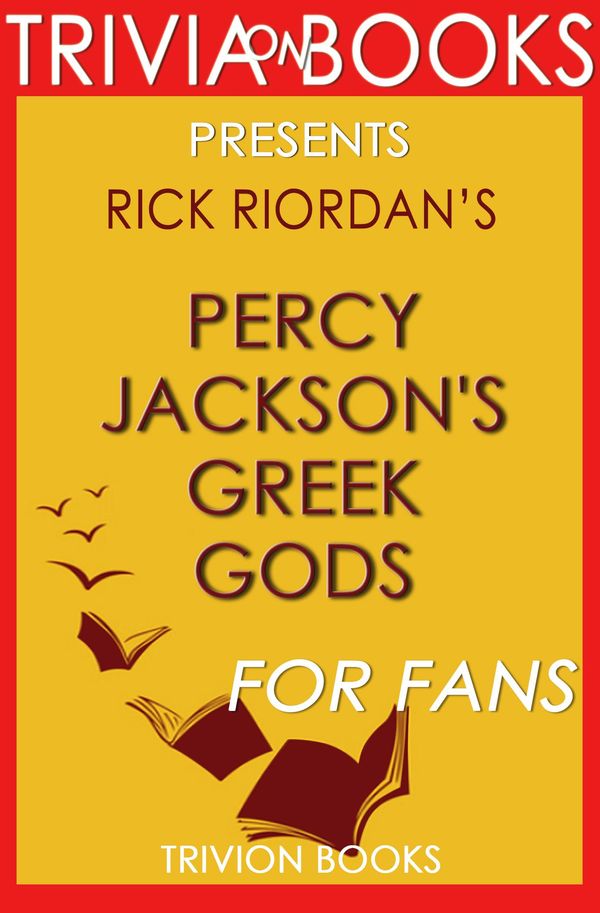 Cover Art for 1230001280111, Percy Jackson's Greek Gods: A Novel by Rick Riordan (Trivia-On-Books) by Trivion Books