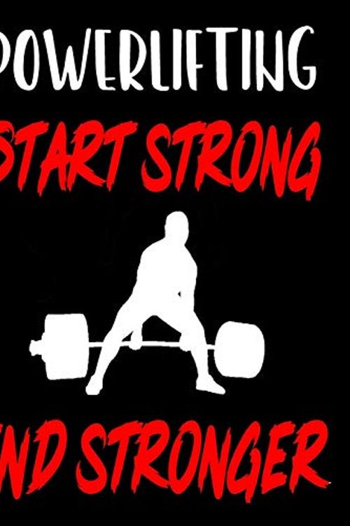 Cover Art for 9781655213335, Powerlifting. Start Strong. End Stronger: Weightlifting Powerlifting Gym Training Tracking Book Bodybuilding Powerlifting Strongman Weightlifting ... Powerlifting Lovers For Powerlifter 2020 by Gym Universe