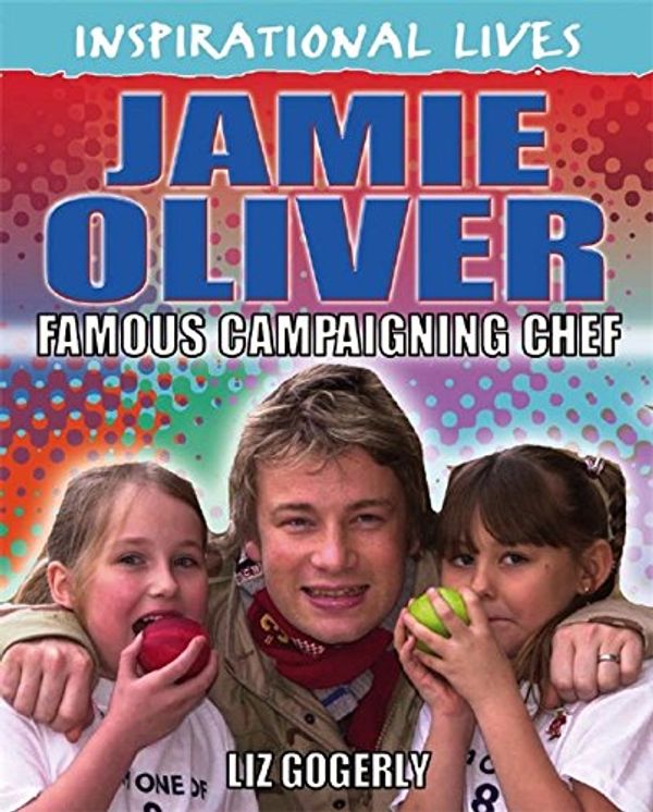 Cover Art for 9780750262682, Jamie Oliver (Inspirational Lives) by Liz Gogerly