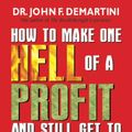 Cover Art for 9781788179706, How To Make One Hell Of A Profit And Still Get To Heaven by John F. Demartini