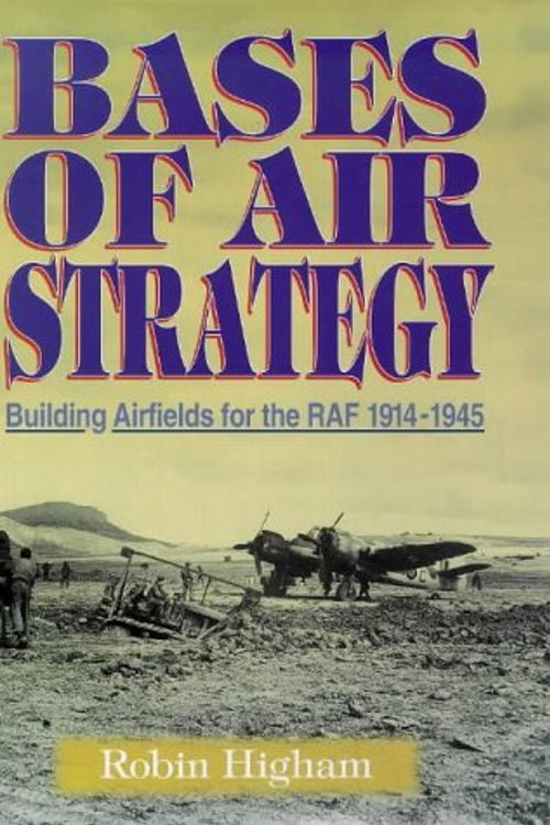 Cover Art for 9781840370096, Bases of Air Strategy by Robin Higham