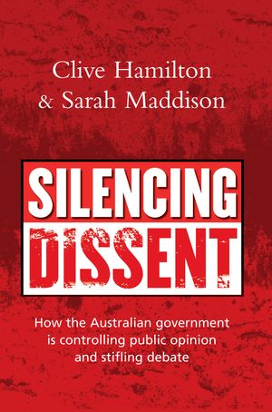 Cover Art for 9781741751017, Silencing Dissent by Edited by Clive Hamilton and Sarah Maddison