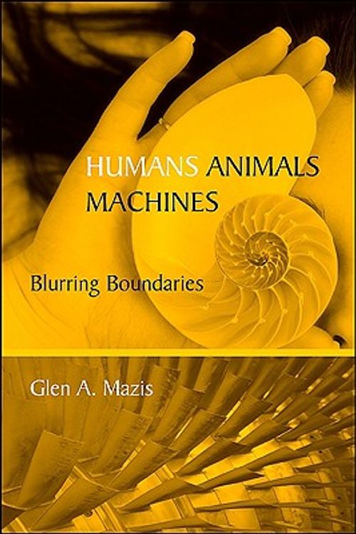 Cover Art for 9780791475560, Humans, Animals, Machines by Glen A. Mazis