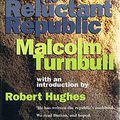 Cover Art for 9780855613723, The Reluctant Republic by Malcolm Turnbull
