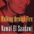 Cover Art for 9781842770764, Walking Through Fire by El-Saadawi, Nawal