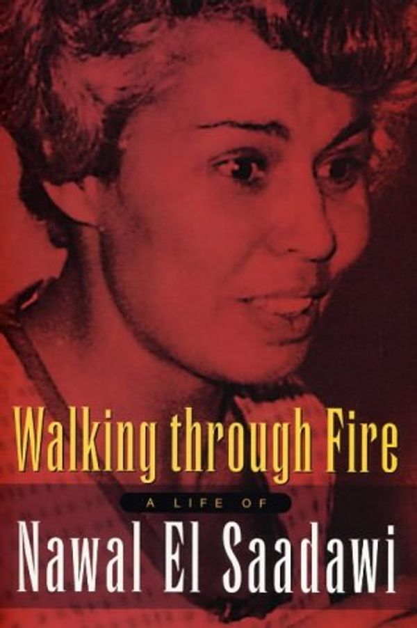 Cover Art for 9781842770764, Walking Through Fire by El-Saadawi, Nawal