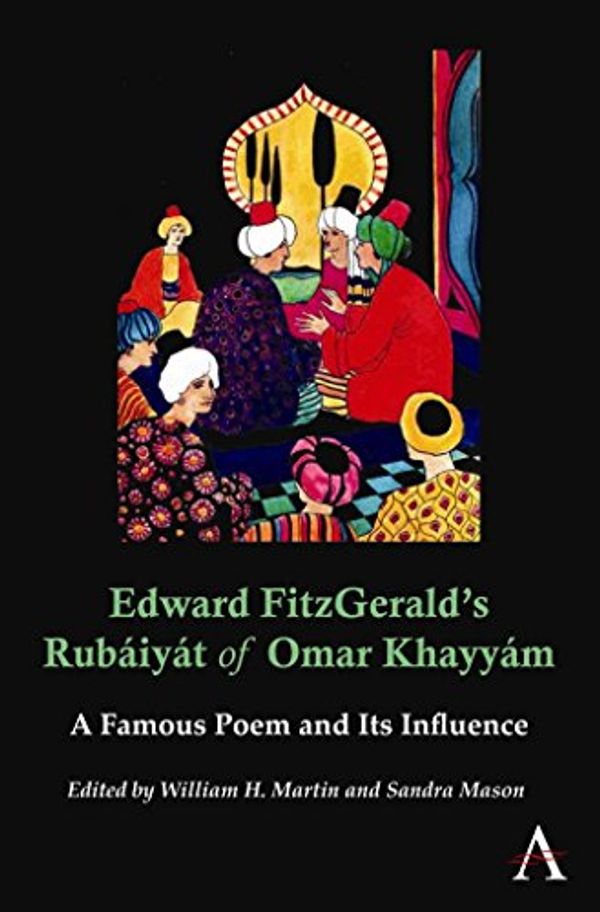 Cover Art for 0884215194293, [(Edward FitzGerald's Rubaiyat of Omar Khayyam: A Famous Poem and Its Influence)] [Author: William H. Martin] published on (June, 2011) by William H. Martin